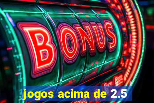 jogos acima de 2.5